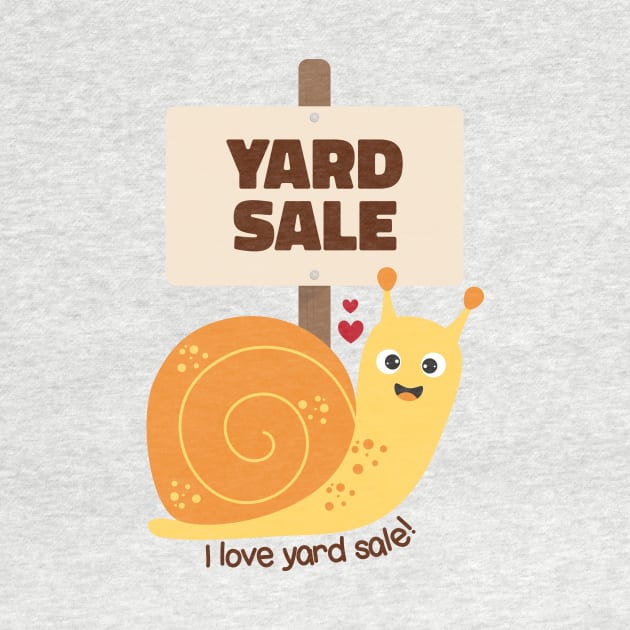 Cute Snail I Love Yard Sale by Crisp Decisions